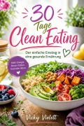 Cover-Bild zum Titel '30 Tage Clean Eating' von 'Vicky Violett'