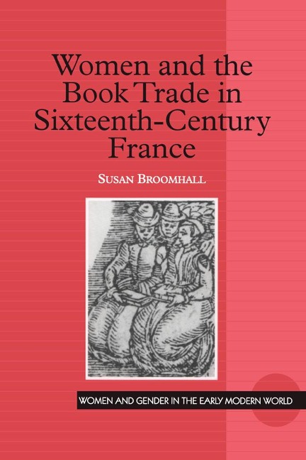 Women and the Book Trade in Sixteenth-Century France - Susan Broomhall
