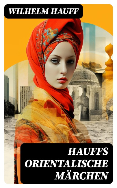 Hauffs orientalische Märchen - Wilhelm Hauff