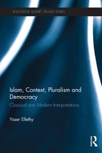 Islam, Context, Pluralism and Democracy - Yaser Ellethy