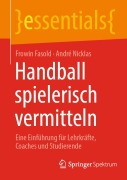 Cover-Bild zum Titel 'Handball spielerisch vermitteln' von 'André Nicklas, Frowin Fasold'