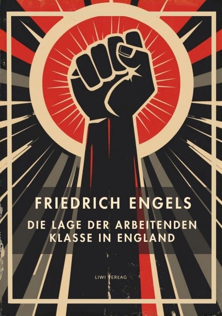 Friedrich Engels: Die Lage der arbeitenden Klasse in England. Vollständige Neuausgabe - Friedrich Engels