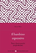 Cover-Bild zum Titel 'Il bambino espressivo. Teorie e buone pratiche per gli educatori' von 'Gianni Nuti'