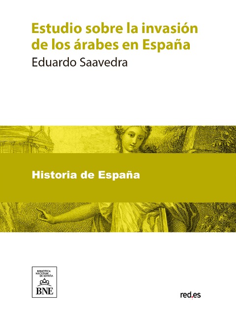 Estudio sobre la invasión de los árabes en España - Eduardo Saavedra