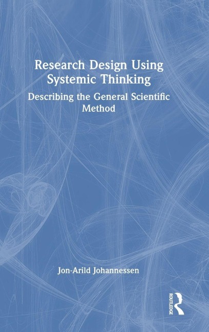 Research Design Using Systemic Thinking - Jon-Arild Johannessen
