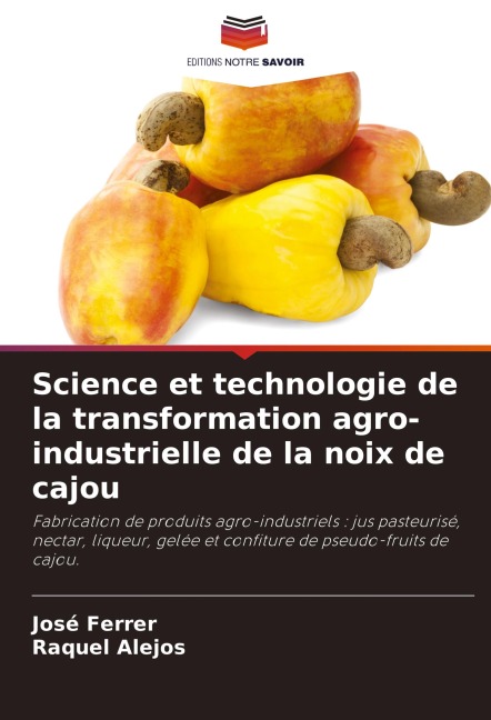 Science et technologie de la transformation agro-industrielle de la noix de cajou - José Ferrer, Raquel Alejos