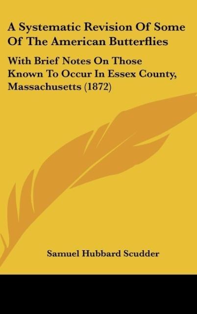 A Systematic Revision Of Some Of The American Butterflies - Samuel Hubbard Scudder