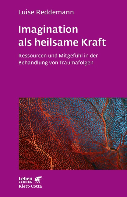 Imagination als heilsame Kraft (Imagination als heilsame Kraft. Zur Behandlung von Traumafolgen mit ressourcenorientierten Verfahren) - Luise Reddemann