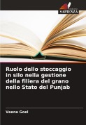 Cover-Bild zum Titel 'Ruolo dello stoccaggio in silo nella gestione della filiera del grano nello Stato del Punjab' von 'Veena Goel'