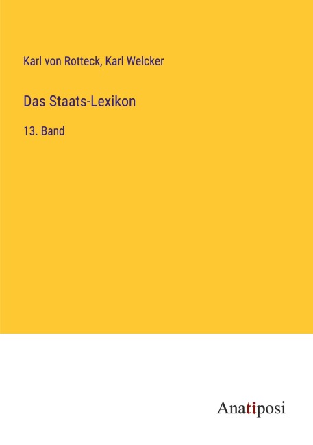 Das Staats-Lexikon - Karl Von Rotteck, Karl Welcker