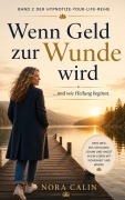 Cover-Bild zum Titel 'Wenn Geld zur Wunde wird' von 'Nora Calin'