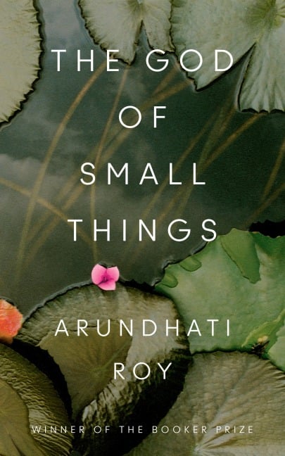The God of Small Things - Arundhati Roy