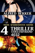Cover-Bild zum Titel '4 Thriller Exklusivband 4032 - Meine spannendsten Krimis' von 'Alfred Bekker'