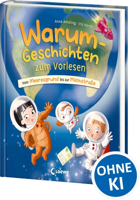 Warum-Geschichten zum Vorlesen - Vom Meeresgrund bis zur Milchstraße - Anne Ameling