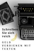 Cover-Bild zum Titel 'Schreiben Sie sich reich' von 'Anton Frei'