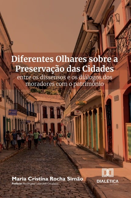 Diferentes Olhares sobre a Preservação das Cidades - Maria Cristina Rocha Simão