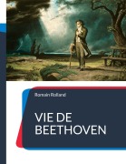Cover-Bild zum Titel 'Vie de Beethoven' von 'Romain Rolland'