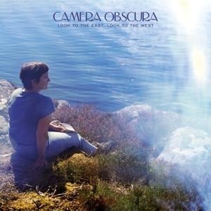 Look to the East,Look to the West - Camera Obscura