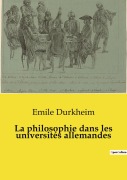 Cover-Bild zum Titel 'La philosophie dans les universités allemandes' von 'Emile Durkheim'