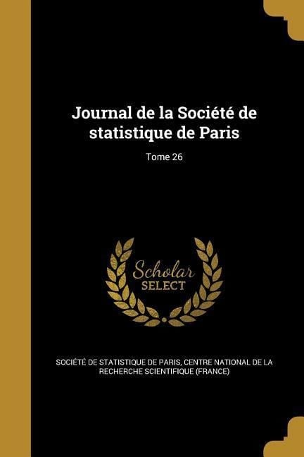 Journal de la Société de statistique de Paris; Tome 26 - 