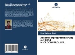 Assemblerprogrammierung mit 8051 MICROCONTROLLER - Uma Rathore Bhatt