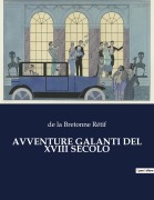 Cover-Bild zum Titel 'AVVENTURE GALANTI DEL XVIII SECOLO' von 'de la Bretonne Rétif'
