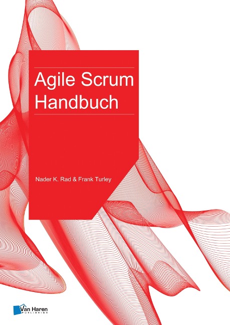 Agile Scrum Handbuch - Frank Turley, Nader K. Rad