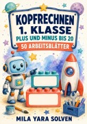 Cover-Bild zum Titel 'Kopfrechnen 1. Klasse - Plus und Minus bis 20' von 'Mila Yara Solven'