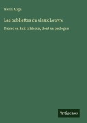 Cover-Bild zum Titel 'Les oubliettes du vieux Louvre' von 'Henri Augu'