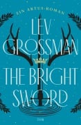 Cover-Bild zum Titel 'The Bright Sword' von 'Lev Grossman'