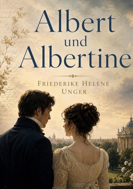 Albert und Albertine - Friederike Helene Unger