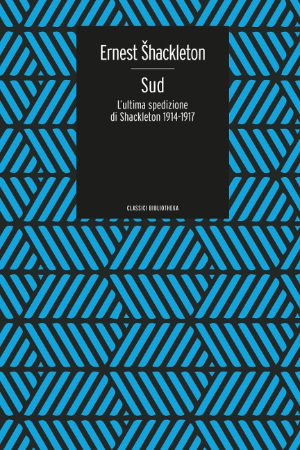 Sud. L'ultima spedizione di Shackleton 1914-1917 - Ernest Shackleton