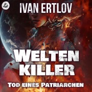 Cover-Bild zum Titel 'Weltenkiller: Tod eines Patriarchen' von 'Ivan Ertlov'