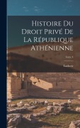 Cover-Bild zum Titel 'Histoire du droit privé de la République athénienne; Tome 4' von 'Ludovic Beauchet'