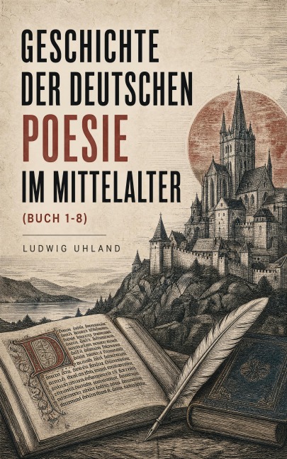Geschichte der deutschen Poesie im Mittelalter - Ludwig Uhland