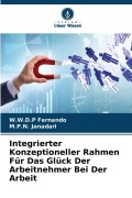 Cover-Bild zum Titel 'Integrierter Konzeptioneller Rahmen Für Das Glück Der Arbeitnehmer Bei Der Arbeit' von 'W. W. D. P Fernando, M. P. N. Janadari'