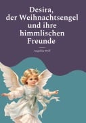 Cover-Bild zum Titel 'Desira , der Weihnachtsengel und ihre himmlischen Freunde' von 'Angelika Wolf'