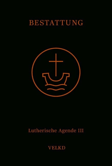 Agende Band III: Die Amtshandlungen. Teil 5: Die Bestattung - 