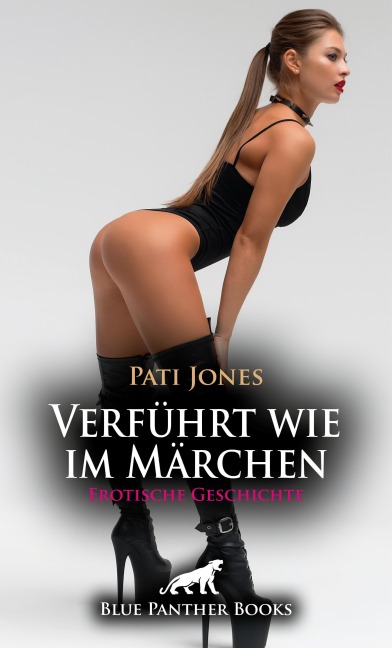 Verführt wie im Märchen | Erotische Geschichte - Pati Jones