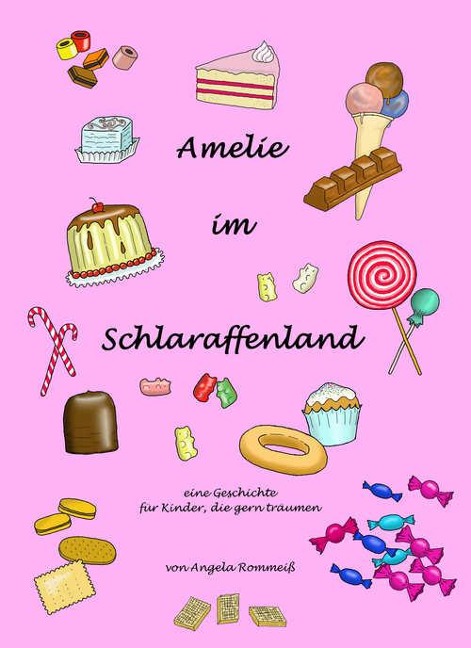 Amelie im Schlaraffenland - Angela Rommeiß