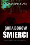 Góra Bogów ¿mierci - Aleksander Sowa