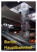Cover-Bild zum Titel 'Hauptbahnhof Berlin (Wandkalender 2026 DIN A3 hoch), CALVENDO Monatskalender' von 'Bert Burkhardt'