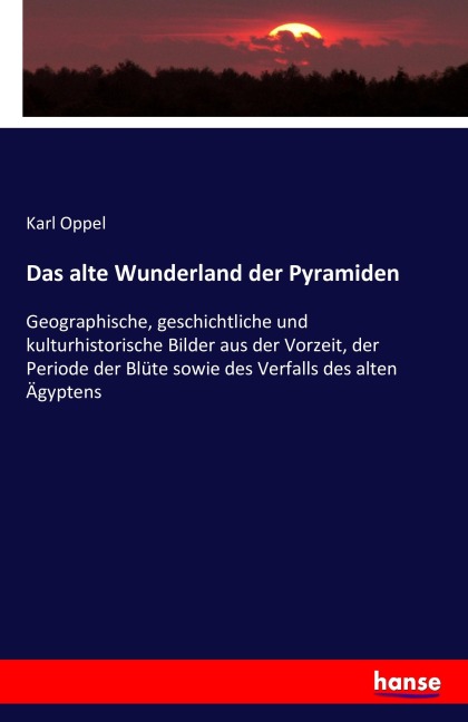 Das alte Wunderland der Pyramiden - Karl Oppel