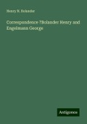 Correspondence ?Bolander Henry and Engelmann George - Henry N. Bolander