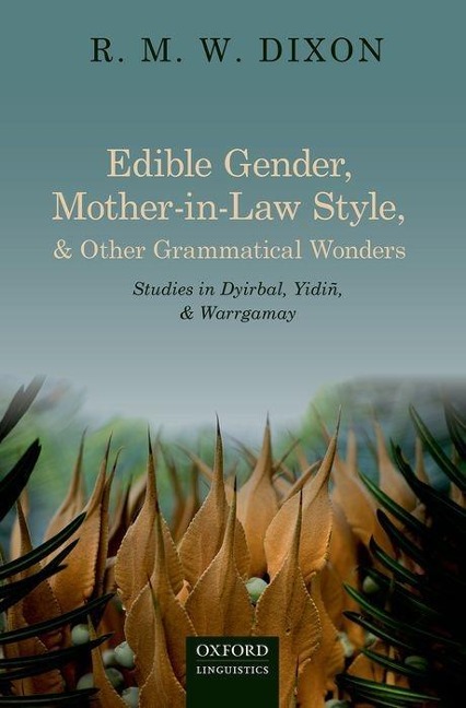 Edible Gender, Mother-In-Law Style, and Other Grammatical Wonders - R M W Dixon