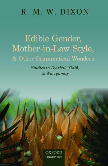 Edible Gender, Mother-In-Law Style, and Other Grammatical Wonders - R M W Dixon