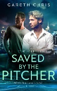 Saved by the Pitcher - Gareth Chris