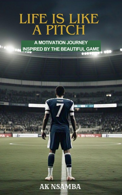 Life Is Like a Pitch - Ak Nsamba