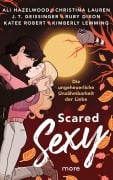 Cover-Bild zum Titel 'Scared Sexy - Die ungeheuerliche Unzähmbarkeit der Liebe' von 'Ali Hazelwood, J. T. Geissinger, Ruby Dixon, Christina Lauren, Kimberly Lemming'