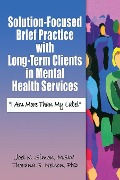 Cover-Bild zum Titel 'Solution-Focused Brief Practice with Long-Term Clients in Mental Health Services' von 'Joel K. Simon, Thorana S. Nelson'